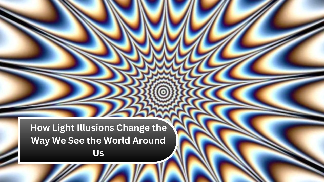 How Light Illusions Change the Way We See the World Around Us