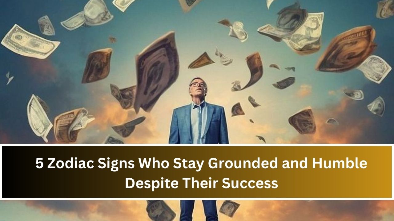 5 Zodiac Signs Who Stay Grounded and Humble Despite Their Success