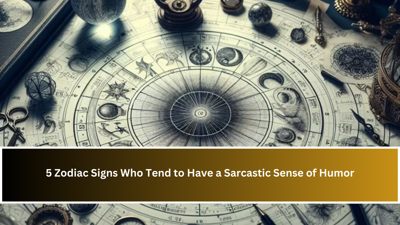 5 Zodiac Signs Who Tend to Have a Sarcastic Sense of Humor