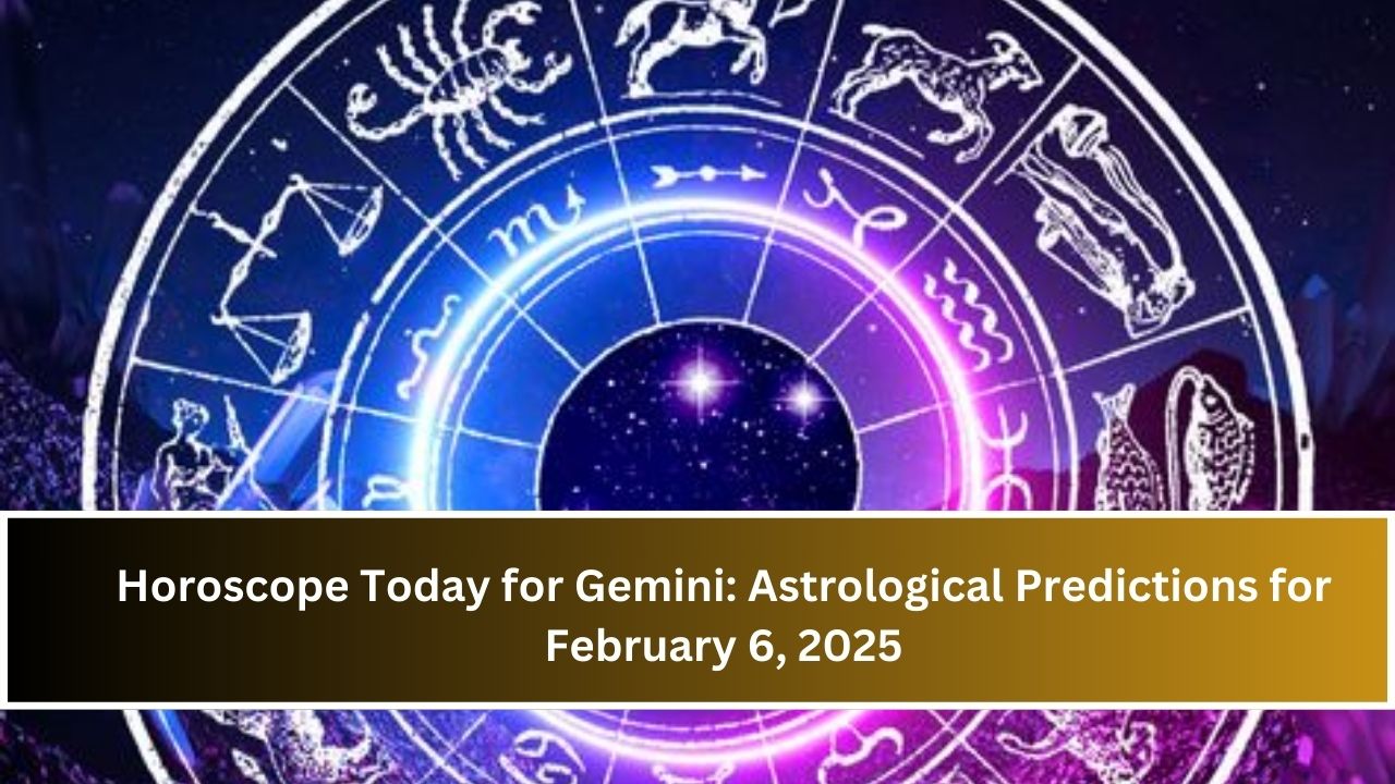 Horoscope Today for Gemini: Astrological Predictions for February 6, 2025