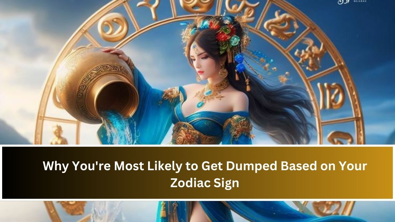 Why You're Most Likely to Get Dumped Based on Your Zodiac Sign