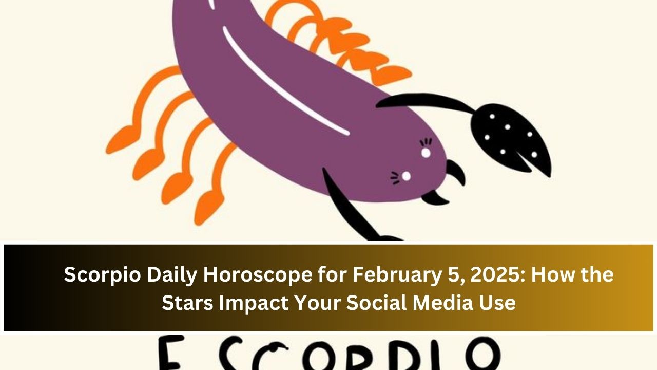 Scorpio Daily Horoscope for February 5, 2025: How the Stars Impact Your Social Media Use