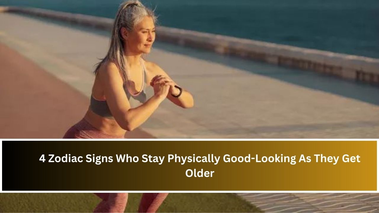 4 Zodiac Signs Who Stay Physically Good-Looking As They Get Older