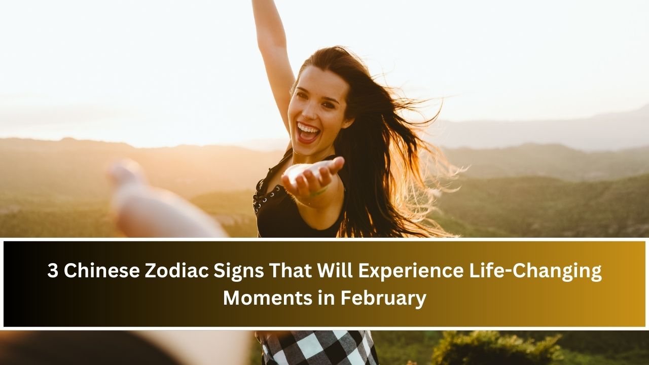 Chinese Zodiac Signs That Will Experience Life-Changing Moments in February