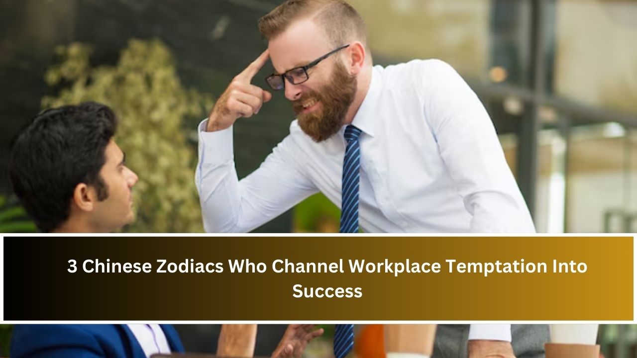 Chinese Zodiacs Who Channel Workplace Temptation Into Success