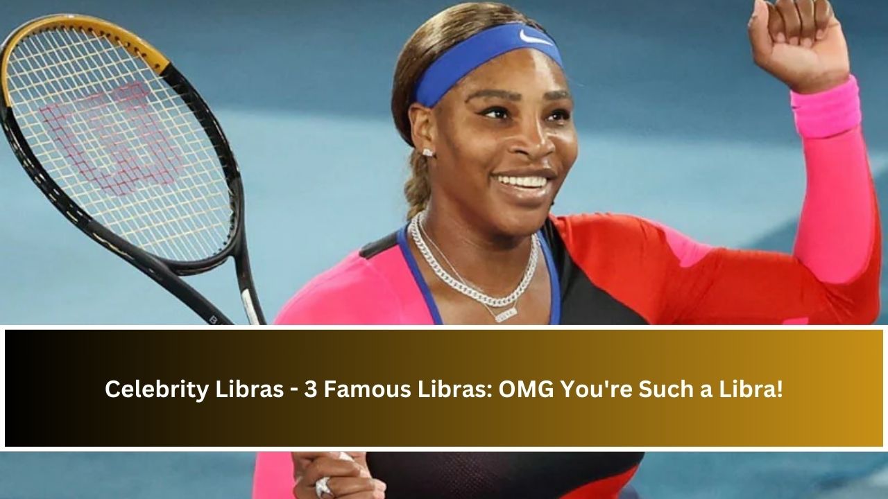 Celebrity Libras - 3 Famous Libras: OMG You're Such a Libra!