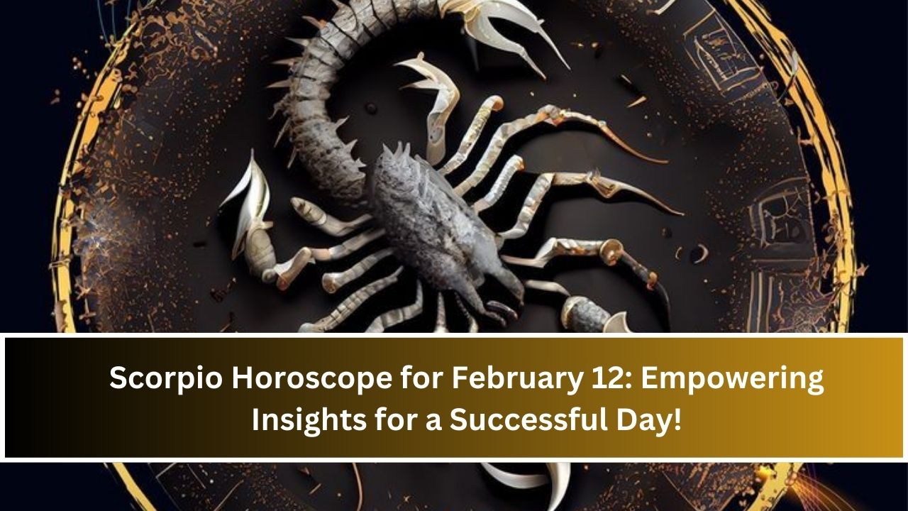 Scorpio Horoscope for February 12: Empowering Insights for a Successful Day!