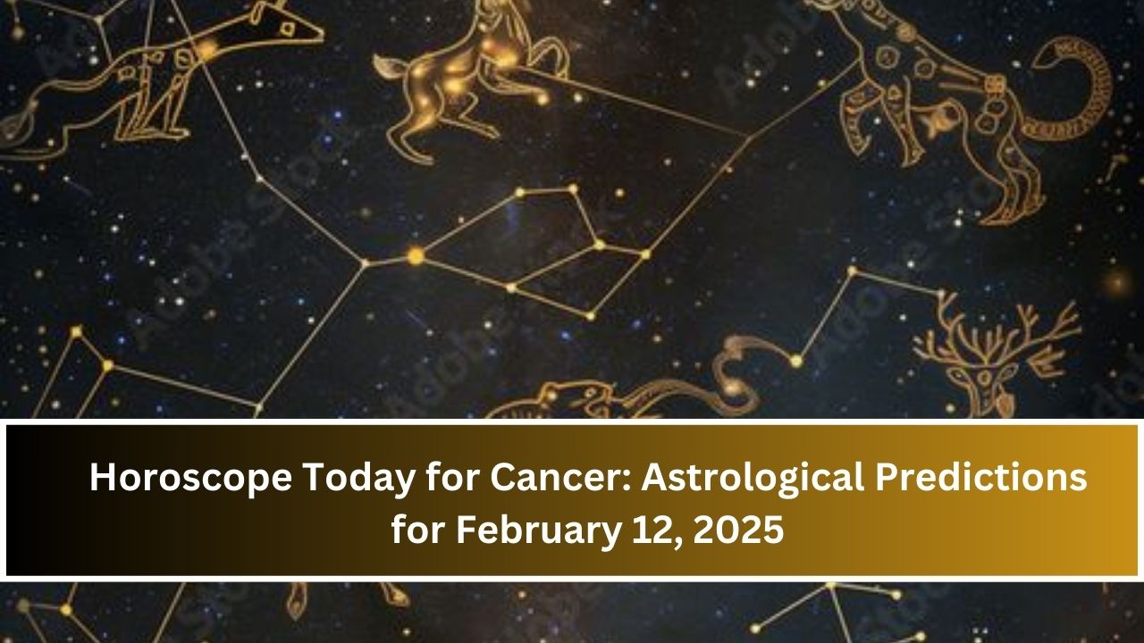 Horoscope Today for Cancer: Astrological Predictions for February 12, 2025