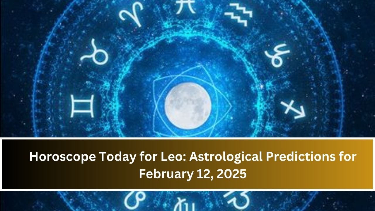 Horoscope Today for Leo: Astrological Predictions for February 12, 2025