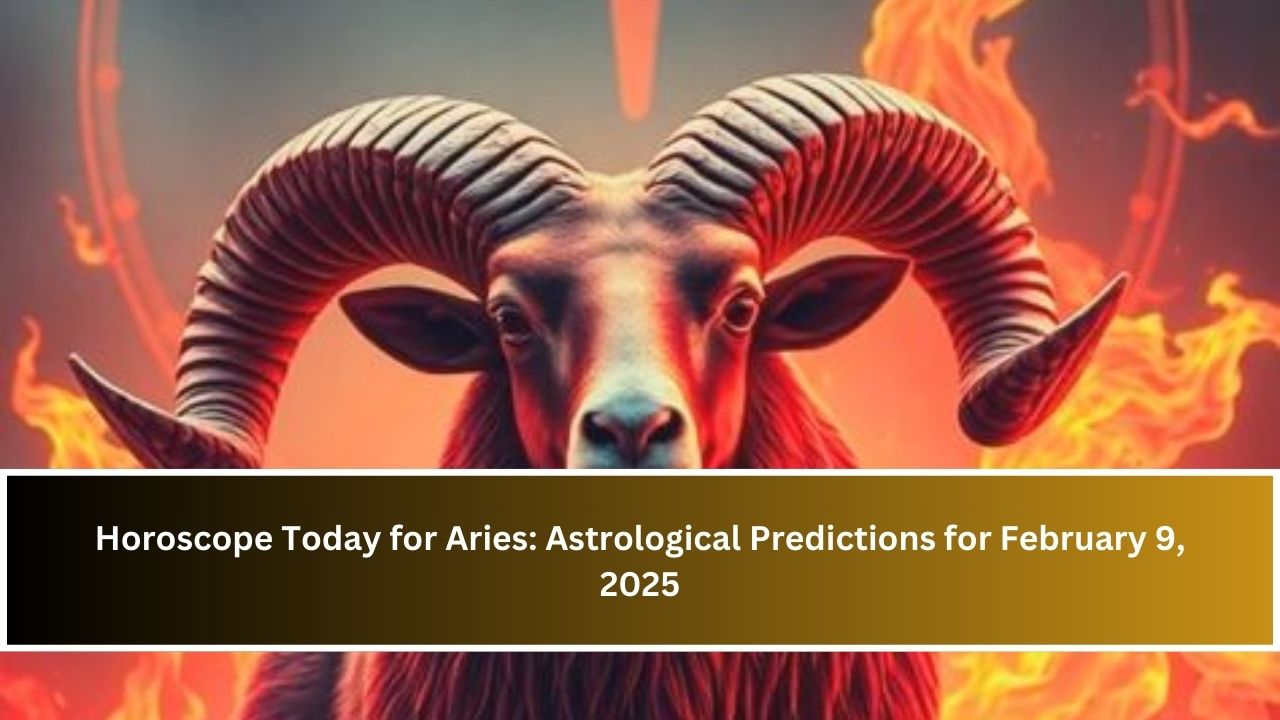 Horoscope Today for Aries: Astrological Predictions for February 9, 2025