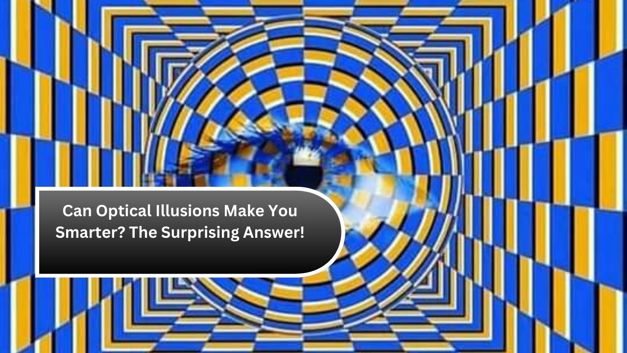 Can Optical Illusions Make You Smarter? The Surprising Answer!