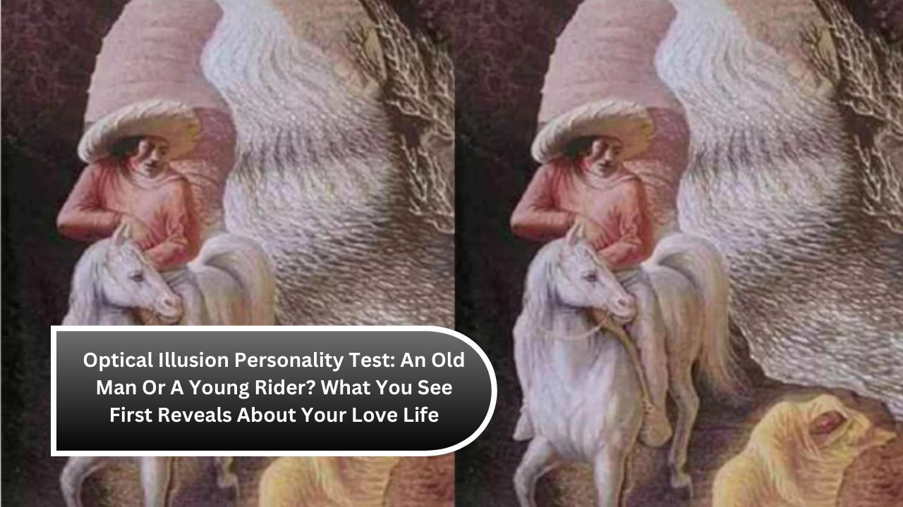 Optical Illusion Personality Test An Old Man Or A Young Rider What You See First Reveals About Your Love Life