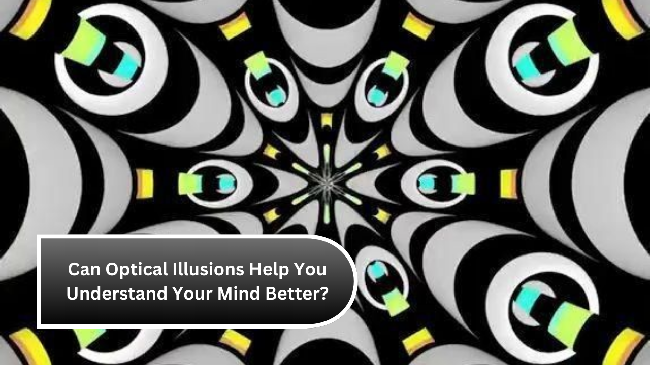 Can Optical Illusions Help You Understand Your Mind Better?