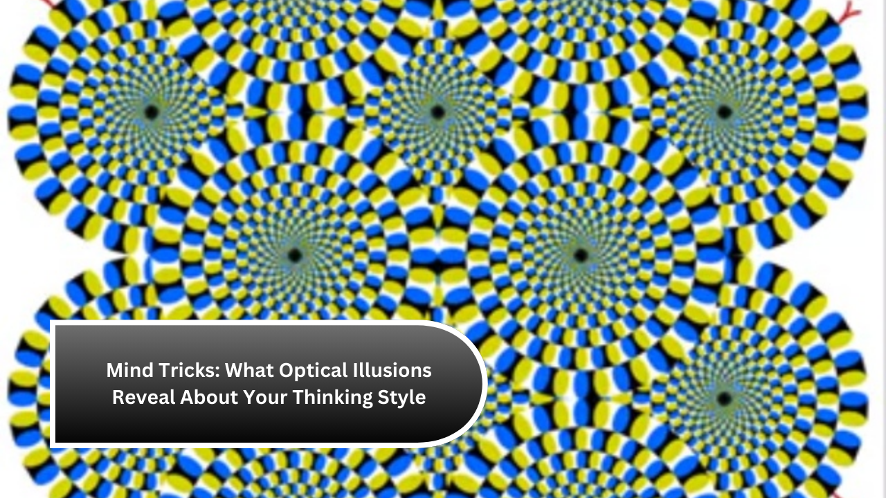 Mind Tricks: What Optical Illusions Reveal About Your Thinking Style