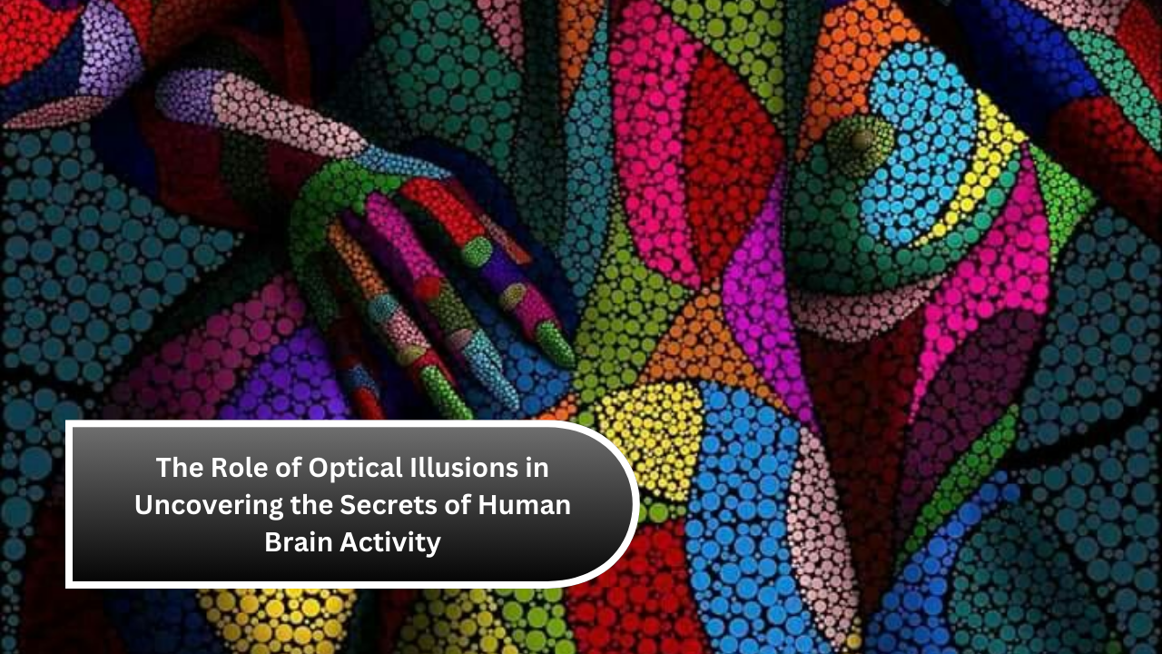 The Role of Optical Illusions in Uncovering the Secrets of Human Brain Activity