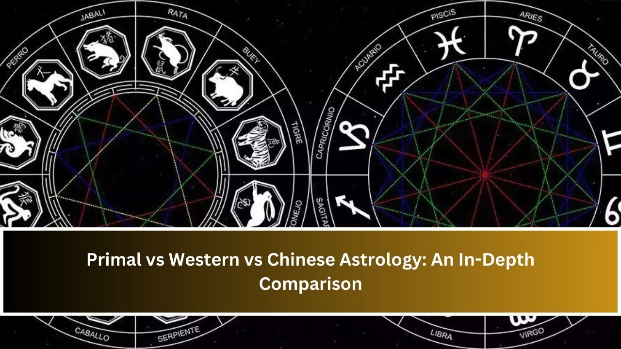 Primal vs Western vs Chinese Astrology