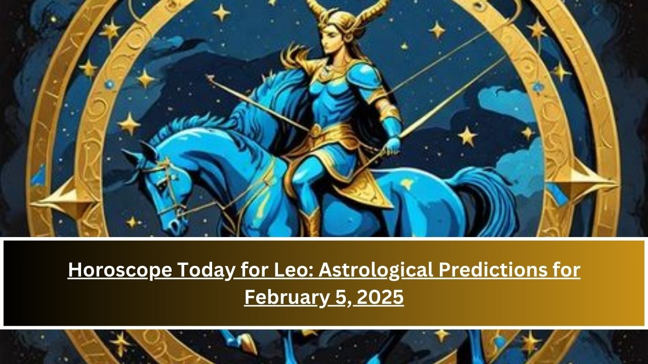 Horoscope Today for Leo: Astrological Predictions for February 5, 2025