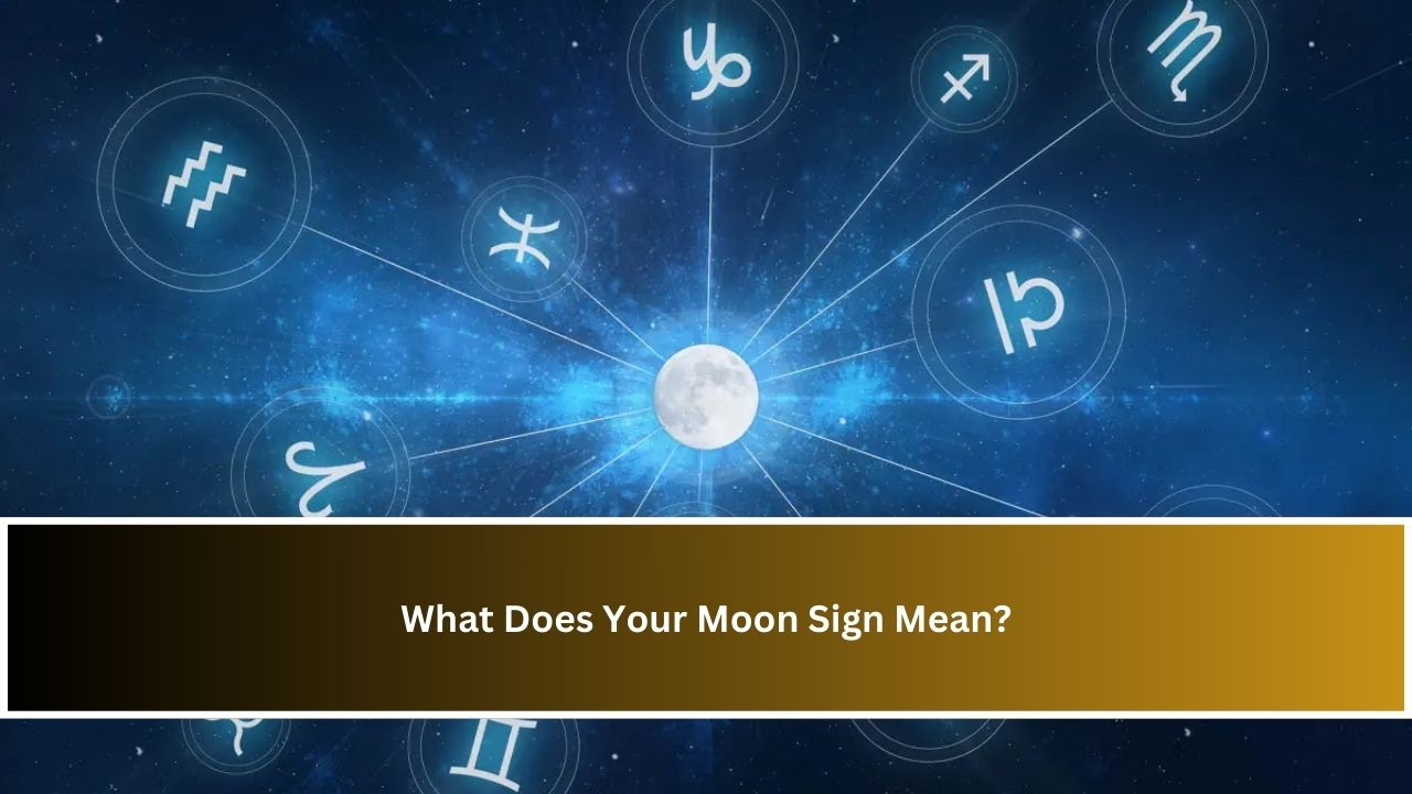 What Does Your Moon Sign Mean?