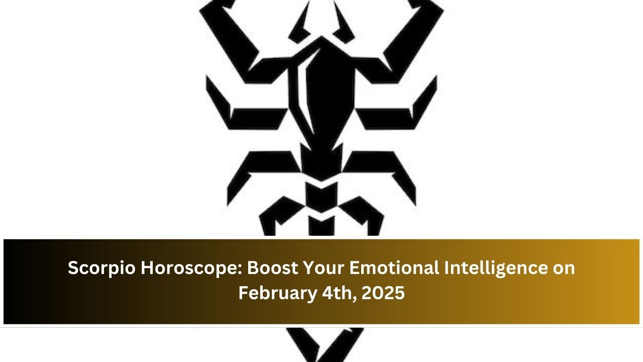 Scorpio Horoscope: Boost Your Emotional Intelligence on February 4th, 2025