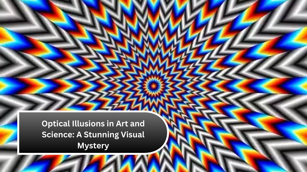 Optical Illusions in Art and Science: A Stunning Visual Mystery