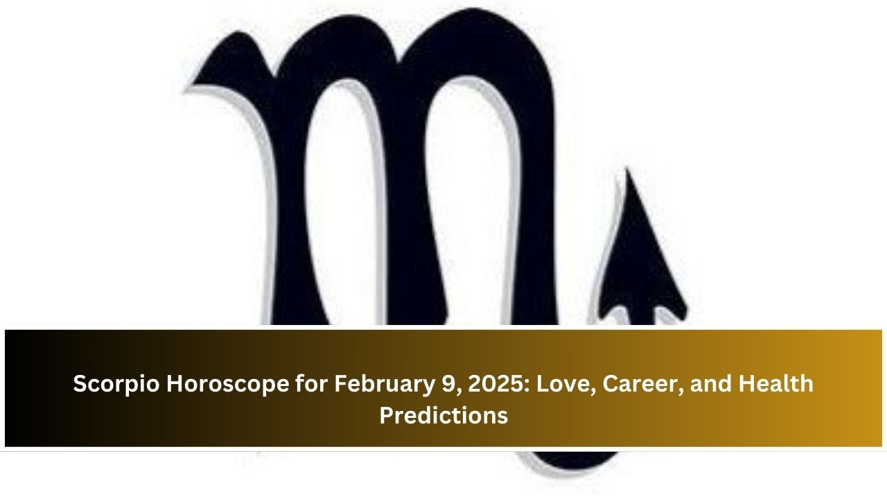 Scorpio Horoscope for February 9, 2025: Love, Career, and Health Predictions