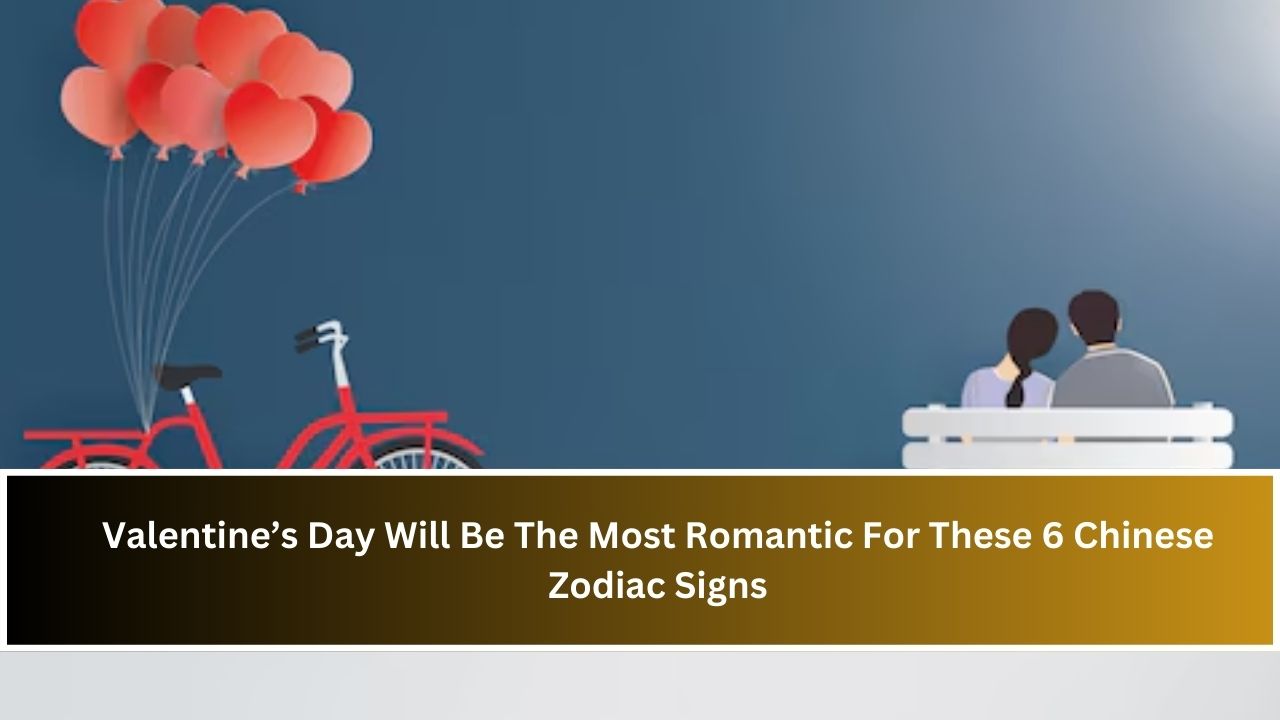 Valentine’s Day Will Be The Most Romantic For These 6 Chinese Zodiac Signs